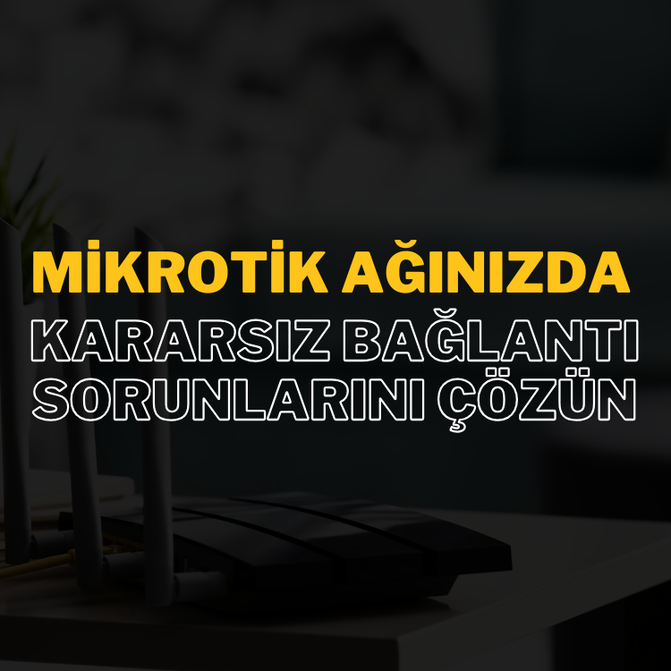 Kararsız Bağlantı Sorunlarının Nedenleri