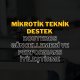 Mikrotik Teknik Destek: RouterOS Güncellemesi ve Performans İyileştirme