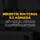 Mikrotik RouterOS İle Ağınızda Güvenlik Duvarı Konfigürasyonu